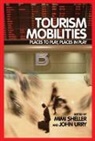 Mimi Sheller, Mimi Urry Sheller, Sheller Mimi, John Urry - Tourism Mobilities