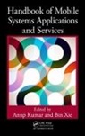 Anup (University of Louisville Kumar, Anup Xie Kumar, Anup Kumar, Bin Xie, Xie Bin - Handbook of Mobile Systems Applications and Services
