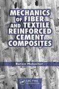Barzin Mobasher, Mobasher Barzin - Mechanics of Fiber and Textile Reinforced Cement Composites Manufacturing, Analysis, and Design