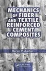Barzin Mobasher, Mobasher Barzin - Mechanics of Fiber and Textile Reinforced Cement Composites