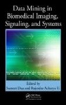 Sumeet Acharya U Dua, Rajendra Acharya U, Sumeet Dua, Dua Sumeet - Data Mining in Biomedical Imaging, Signaling, and Systems