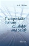 B.s. Dhillon, B.s. (University of Ottawa Dhillon - Transportation Systems Reliability and Safety