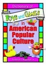 Frederick J Augustyn Jr, Frank Hoffmann, Frank Augustyn Hoffmann, Hoffmann Frank, Martin J Manning - Dictionary of Toys and Games in American Popular Culture
