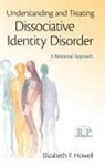 Elizabeth F. Howell, Elizabeth F. (International Society for th Howell, Howell Elizabeth F. - Understanding and Treating Dissociative Identity Disorder