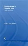 Cecilia Leong-Salobir, Cecilia (University of Western Aust Leong-Salobir, Leong-Salobir Cecilia - Food Culture in Colonial Asia