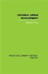 Anthony D. King, King Anthony D. - Colonial Urban Development
