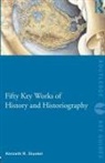 Kenneth Stunkel - Fifty Key Works of History and Historiography