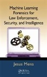 Jesus Mena, Mena Jesus - Machine Learning Forensics for Law Enforcement, Security, and