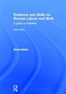 Denis (University of Nottingham Walsh, Denis Walsh, Walsh Denis - Evidence and Skills for Normal Labour and Birth