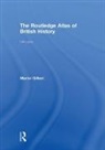 Martin Gilbert - Routledge Atlas of British History
