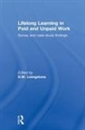 D W Livingstone, D.W. Livingstone, D.w. (University of Toronto Livingstone, D W Livingstone, D. W. Livingstone, D.W. Livingstone - Lifelong Learning in Paid and Unpaid Work