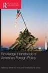 Steven W. Jones Hook, Steven W. Hook, Christopher M. Jones, Jones Christopher M. - Routledge Handbook of American Foreign Policy