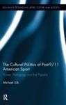 Michael Silk - Cultural Politics of Post-9/11 American Sport