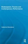 Catherine Silverstone, Silverstone Catherine - Shakespeare, Trauma and Contemporary Performance