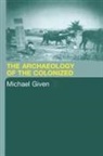 Michael Given - Archaeology of the Colonized