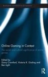Garry (University of Salford Crawford, Garry Crawford, Crawford Garry, Victoria K Gosling, Ben Light, Light Ben - Online Gaming in Context