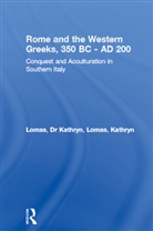 Dr Kathryn Lomas, Kathryn Lomas, Kathryn (University College London Lomas, Lomas Kathryn - Rome and the Western Greeks, 350 Bc - Ad 200