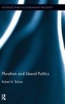 Robert Talisse, Robert (Vanderbilt University Talisse, Talisse Robert - Pluralism and Liberal Politics