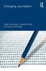 Peter Lee-Wright, Peter (Goldsmiths Lee-Wright, Peter Phillips Lee-Wright, Angela Phillips, Tamara Witschge - Changing Journalism