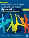 Maggie Carroll, Maggie (University of Brighton Carroll, Carroll Maggie, Jackie Hannay, Hannay Jackie - Developing Physical Health and Well-Being Through Gymnastics (7-11)