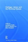 Laurajane (Australian National University) Smith, Laurajane (The University of York Smith, Gary Campbell, Campbell Gary, Paul Shackel, Laurajane Smith... - Heritage, Labour and the Working Classes