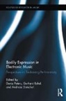 Deniz Eckel Peters, Andreas Dorschel, Dorschel Andreas, Gerhard Eckel, Eckel Gerhard, Deniz Peters... - Bodily Expression in Electronic Music