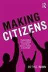 Beth C Rubin, Beth C. Rubin, Beth C. (Rutgers University Rubin, Rubin Beth C. - Making Citizens