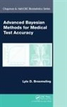 Lyle D. Broemeling, Lyle D. (Medical Lake Broemeling - Advanced Bayesian Methods for Medical Test Accuracy