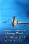 Robert (South London and Maudsley Nhs Founda Hill, Jennifer Harris, Robert Hill - Principles and Practice of Group Work in Addictions