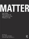 Gail Peter Meredith Borden, Gail Peter Borden, Borden Gail Peter, Michael Meredith - Matter: Material Processes in Architectural Production