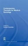 Graham (University College London Scambler, Graham Scambler, Scambler Graham - Contemporary Theorists for Medical Sociology
