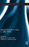 Raquel A.g. Clarence-Smith Reyes, William G Clarence-Smith, William G. Clarence-Smith, Raquel A G Reyes, Raquel A. G. Reyes, Raquel A.G. Reyes - Sexual Diversity in Asia, C. 600 - 1950