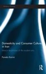 Pamela Karimi, Pamela (University of Massachusetts Dartmo Karimi - Domesticity and Consumer Culture in Iran