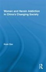 Huan Gao, Gao Huan - Women and Heroin Addiction in China''s Changing Society