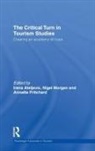 Irena Pritchard Ateljevic, Irena Ateljevic, Ateljevic Irena, Nigel Morgan, Morgan Nigel, Annette Pritchard... - Critical Turn in Tourism Studies