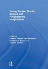 Stuart (San Diego State University Aitken, Stuart Aitken, Aitken Stuart, Fernando Bosco, Thomas Herman, Herman Thomas... - Young People, Border Spaces and Revolutionary Imaginations
