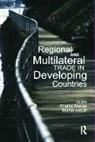 Shahid Ashraf Ahmed, Shahid Ahmed, Ahmed Shahid, Shahid Ashraf, Ashraf Shahid - Regional and Multilateral Trade in Developing Countries