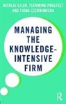 Fiona Czerniawska, Czerniawska Fiona, Nicolaj Ejler, Nicolaj Poulfelt Ejler, Ejler Nicolaj, Flemming Poulfelt... - Managing the Knowledge-Intensive Firm