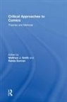 Matthew J. Duncan Smith, Randy Duncan, Matthew J. Smith - Critical Approaches to Comics