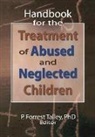 P. Forrest Talley, Talley P. Forrest - Handbook for the Treatment of Abused and Neglected Children