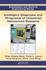 Zhao Yang Dong, Dong Zhao Yang, Tong Heng Lee, Frank L. Lewis, Lewis Frank L., Chee Khiang Pang... - Intelligent Diagnosis and Prognosis of Industrial Networked Systems