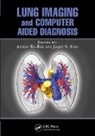 Ayman (University of Louisville El-Baz, Ayman Suri El-Baz, Ayman El-Baz, El-Baz Ayman, Jasjit S. Suri, Suri Jasjit S. - Lung Imaging and Computer Aided Diagnosis