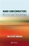Krzysztof (Emerging Technologies Cmos In Iniewski, Krzysztof (Redlen Technologies Inc. Iniewski, Krzysztof Iniewski - Nano-Semiconductors