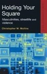 Christopher Mullins, Christopher W. Mullins - Holding Your Square