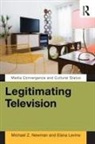 Elana Levine, Michael Z Newman, Michael Z Levine Newman - Legitimating Television