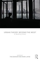 Tim (Manchester Metropolitan University Edensor, Tim Jayne Edensor, Tim Edensor, Tim (Manchester Metropolitan University Edensor, Edensor Tim, Mark Jayne... - Urban Theory Beyond the West