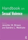 Jennifer Walklate Brown, Jennifer Brown, Jennifer M Brown, Jennifer M. Brown, Sandra Walklate, Sandra L Walklate... - Handbook on Sexual Violence