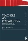 Joe Kincheloe, Joe (Formerly Mcgill University Kincheloe, Joe L Kincheloe - Teachers As Researchers (Classic Edition)