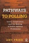 Amy Fried, Amy (University of Maine Fried, Fried Amy - Pathways to Polling