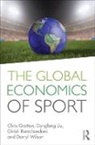 Chris Gratton, Chris (Sheffield Hallam University Gratton, Dongfeng Liu, Liu Dongfeng, Girish Ramchandani, Ramchandani Girish... - Global Economics of Sport